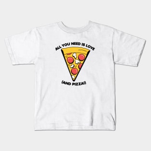 All you need is love (and pizza) Kids T-Shirt